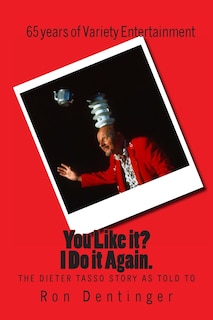 Front cover_You Like it? I Do It Again. The Dieter Tasso Story, as told to Ron Dentinger