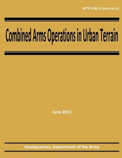 Front cover_Combined Arms Operations in Urban Terrain (ATTP 3-06.11 / FM 3-06.11)