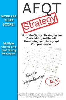 AFQT Strategy: Multiple Choice Strategies for Basic Math, Arithmetic Reasoning and Paragraph Comprehension