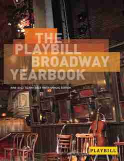 The Playbill Broadway Yearbook: June 2012 To May 2013 by Robert Viagas