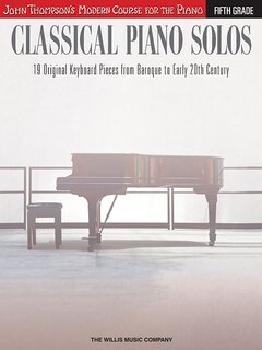 Classical Piano Solos - Fifth Grade: John Thompson's Modern Course Compiled And Edited By Philip Low, Sonya Schumann & Charmaine Siagian