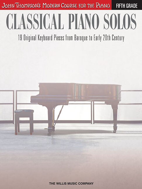 Classical Piano Solos - Fifth Grade: John Thompson's Modern Course Compiled And Edited By Philip Low, Sonya Schumann & Charmaine Siagian