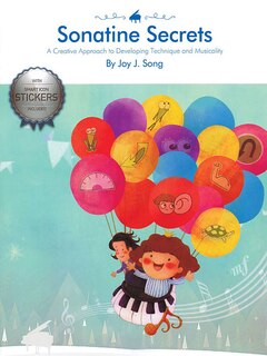 Sonatine Secrets: A Creative Approach To Developing Technique And Musicality