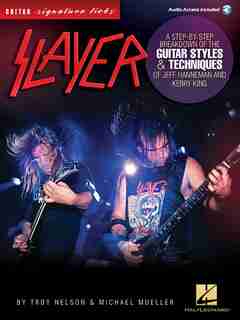 Slayer - Signature Licks: A Step-by-step Breakdown Of The Guitar Styles & Techniques For Jeff Hanneman And Kerry King de Michael Mueller