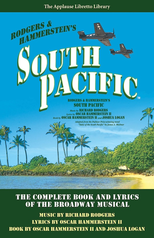 South Pacific: The Complete Book And Lyrics Of The Broadway Musical The Applause Libretto Library