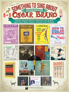 Something To Sing About According To Oscar Brand: Canada, American Politics, Christmas, Cats & Dogs, Sports Cars, Skiers, Doctors, Vietnam, Love...