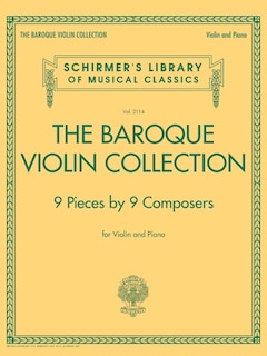The Baroque Violin Collection - 9 Pieces By 9 Composers: Schirmer's Library Of Musical Classics Vol. 2114