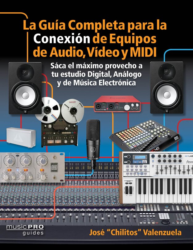 Couverture_La Guia Completa Para La Conexiìn De Equipos De Audio, Video Y Midi