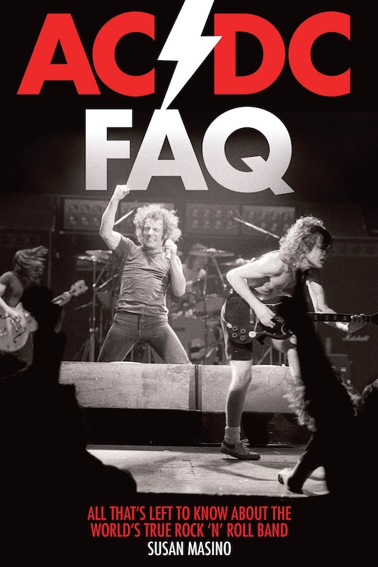 Ac/dc Faq: All That's Left To Know About The World's True Rock 'n' Roll Band