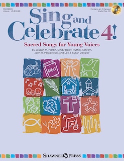 Sing And Celebrate 4! Sacred Songs For Young Voices: Book/enhanced Cd (with Teaching Resources And Reproducible Pages)