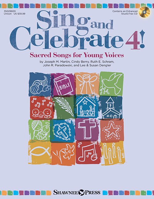Sing And Celebrate 4! Sacred Songs For Young Voices: Book/enhanced Cd (with Teaching Resources And Reproducible Pages)