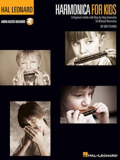 Harmonica For Kids - A Beginner's Guide With Step-by-step Instruction For Diatonic Harmonica: Hal Leonard Harmonica Method