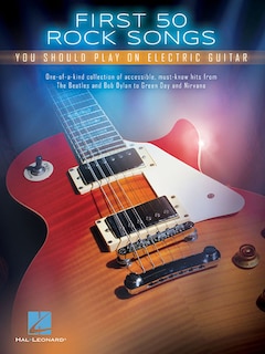 Front cover_First 50 Rock Songs You Should Play On Electric Guitar