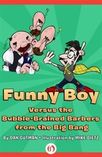 Funny Boy Versus The Bubble-brained Barbers From The Big Bang