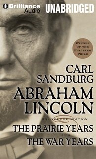 Abraham Lincoln: The Prairie Years and The War Years