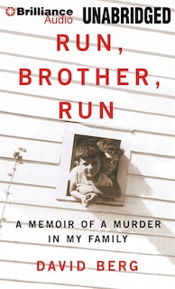 Run, Brother, Run: A Memoir of a Murder in My Family