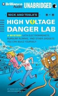 Nick and Tesla's High-Voltage Danger Lab: A Mystery with Electromagnets, Burglar Alarms, and Other Gadgets You Can Build Yourself