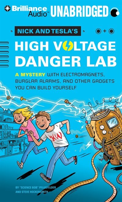 Nick and Tesla's High-Voltage Danger Lab: A Mystery with Electromagnets, Burglar Alarms, and Other Gadgets You Can Build Yourself