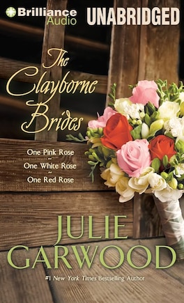 The Clayborne Brides: One Pink Rose, One White Rose, One Red Rose