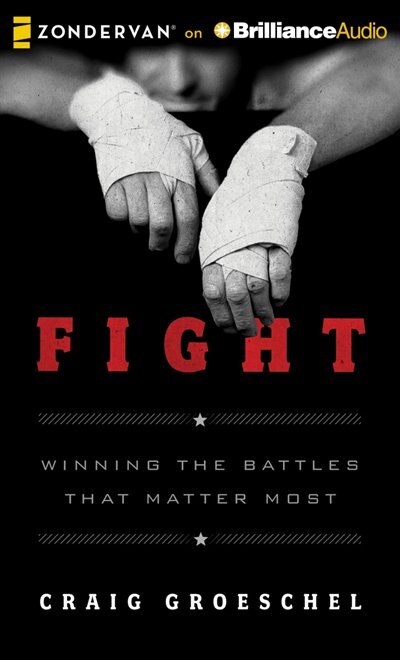 Fight: Winning the Battles That Matter Most