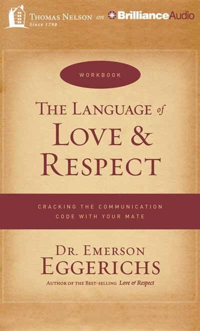 The Language Of Love & Respect: Cracking the Communication Code with Your Mate