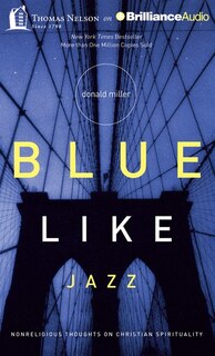 Blue Like Jazz: Nonreligious Thoughts on Christian Spirituality