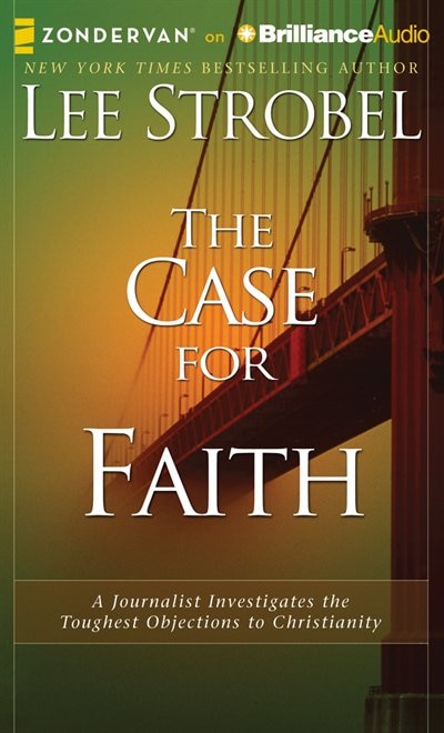 The Case for Faith: A Journalist Investigates the Toughest Objections to Christianity