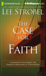 The Case for Faith: A Journalist Investigates the Toughest Objections to Christianity