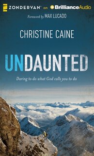 Undaunted: Daring To Do What God Calls You To Do
