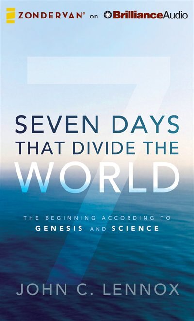 Seven Days That Divide the World: The Beginning According to Genesis and Science