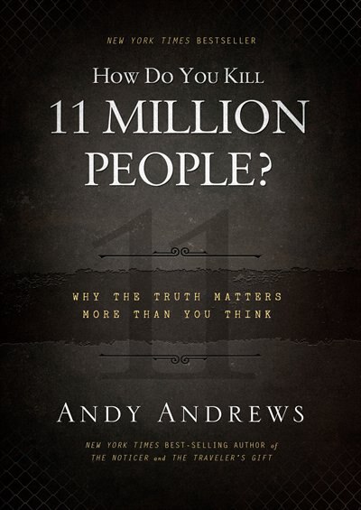 How Do You Kill 11 Million People?