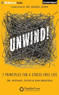 UNWIND!: 7 Principles for a Stress-Free Life
