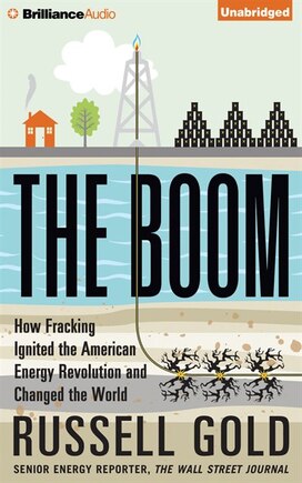 The Boom: How Fracking Ignited the American Energy Revolution and Changed the World