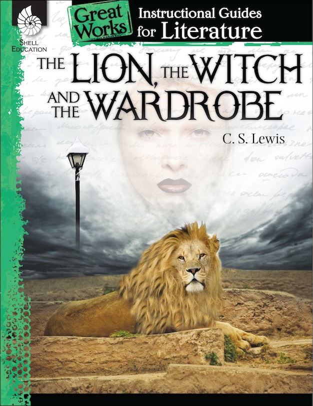 Great Works: Instructional Guides For Literature - The Lion, The Witch And The Wardrobe