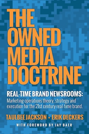 The Owned Media Doctrine: Marketing Operations Theory, Strategy, And Execution For The 21st Century Real-time Brand