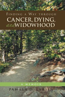 Front cover_Finding a Way through Cancer, Dying, and Widowhood