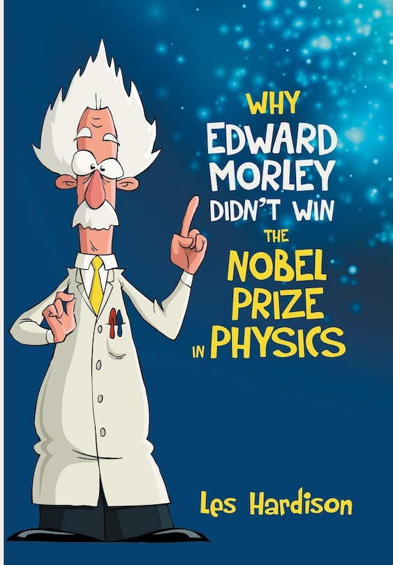 Front cover_Why Edward Morley Didn't Win the Nobel Prize in Physics