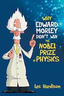 Couverture_Why Edward Morley Didn't Win the Nobel Prize in Physics