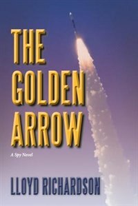 The Golden Arrow: A Spy Novel