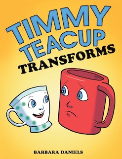 Front cover_Timmy Teacup Transforms