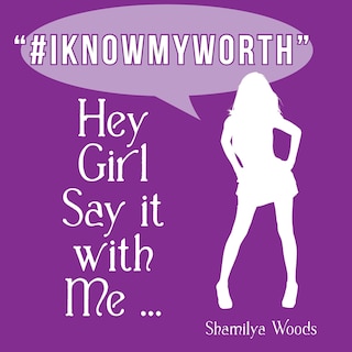 Couverture_Hey Girl Say it with Me ... #IKNOWMYWORTH