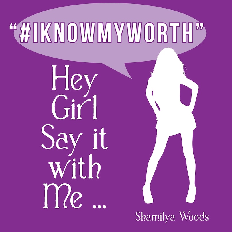 Couverture_Hey Girl Say it with Me ... #IKNOWMYWORTH