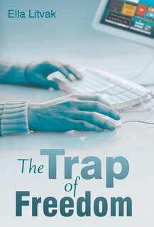 Front cover_The Trap of Freedom