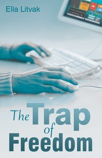 Front cover_The Trap of Freedom
