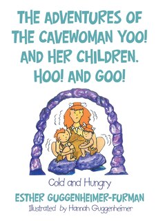 Front cover_The Adventures of the Cavewoman Yoo! and Her Children, Hoo! and Goo!