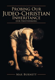 Front cover_Probing Our Judeo-Christian Inheritance (for Freethinkers)