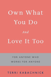 Front cover_Own What You Do and Love it Too