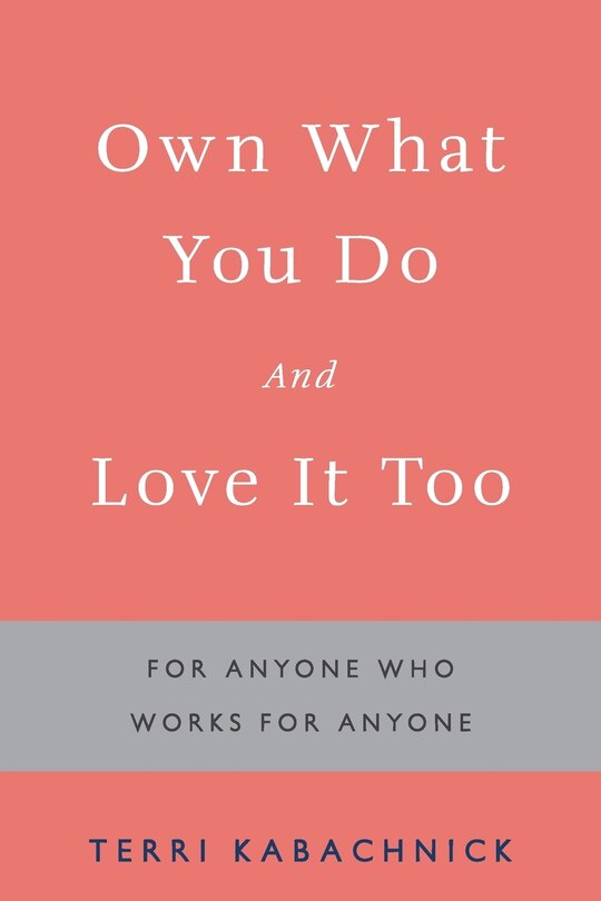 Front cover_Own What You Do and Love it Too
