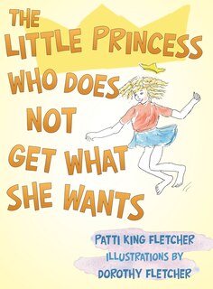 Front cover_The Little Princess Who Does Not Get What She Wants