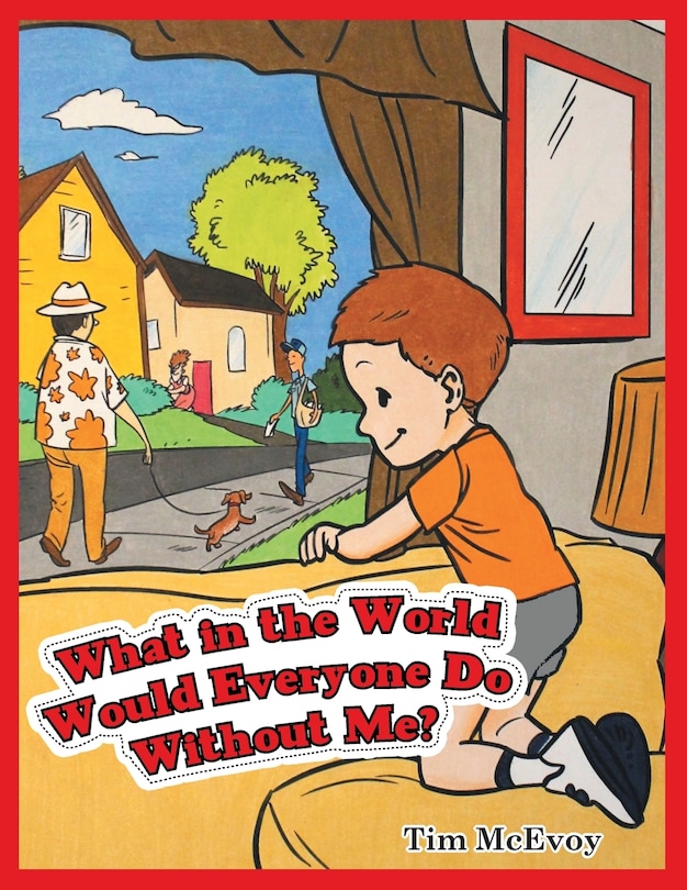 Front cover_What in the World Would Everyone Do Without Me?